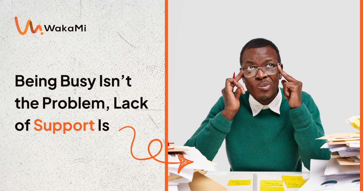 Being Busy Isn’t the Problem, Lack of Support Is